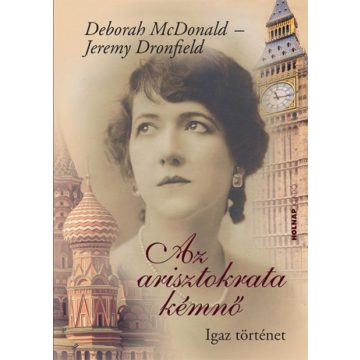   Deborah McDonald, Jeremy Dronfield: Az arisztokrata kémnő - Igaz történet