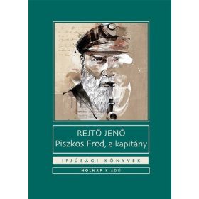   Rejtő Jenő: Piszkos Fred, a kapitány - Ifjúsági könyvek