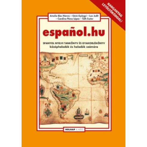 Géró Györgyi, Lux Judit, Amelia Blas Nieves, Carolina Pérez Lopez, Tóth Eszter: espanol.hu - Spanyol nyelvi tankönyv és gyakorlókönyv középhaladók és haladók számára