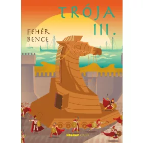 Fehér Bence: Trója III.