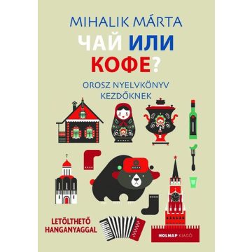   Mihalik Márta: Csáj ili kofe - Orosz nyelvkönyv kezdőknek - Letölthető hanganyaggal