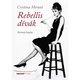 Cristina Morató: Rebellis dívák (bővített kiadás)