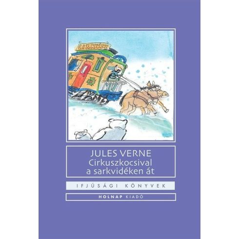 Jules Verne: Cirkuszkocsival a sarkvidéken át