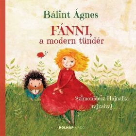 Bálint Ágnes: Fánni, a modern tündér