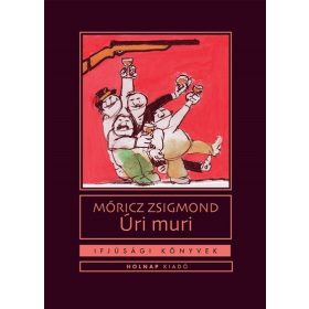 Móricz Zsigmond: Úri muri - Ifjúsági könyvek
