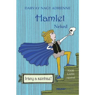 Darvay Nagy Adrienne: Hamlet Neked