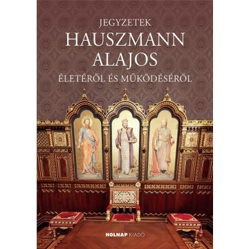   Seidl Ágoston: Jegyzetek Hauszmann Alajos életéről és működéséről