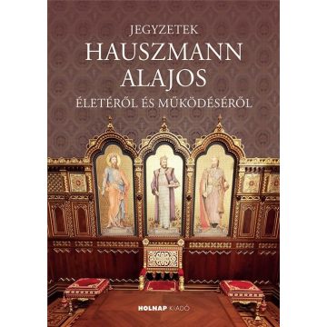   Seidl Ágoston: Jegyzetek Hauszmann Alajos életéről és működéséről