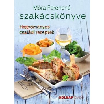 Móra Ferencné: Móra Ferencné szakácskönyve