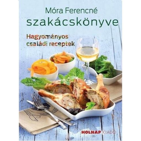 Móra Ferencné: Móra Ferencné szakácskönyve