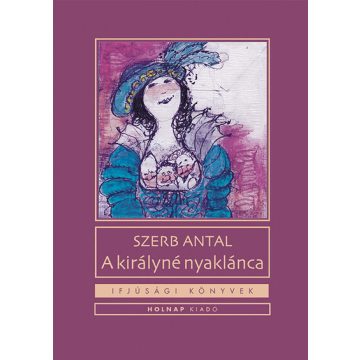 Szerb Antal: A királyné nyaklánca - Ifjúsági könyvek