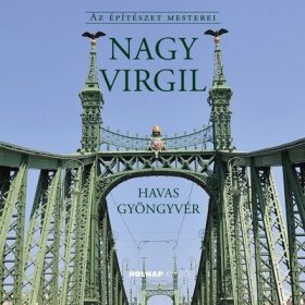   Dr. Kissné Havas Gyöngyvér: Nagy Virgil - Az építészet mesterei