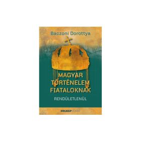 Baczoni Dorottya: Magyar történelem fiataloknak