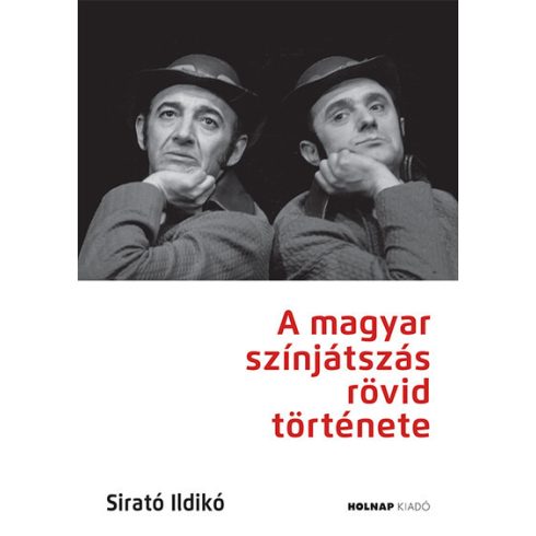 Sirató Ildikó: A magyar színjátszás rövid története - Javított kiadás