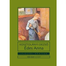 Kosztolányi Dezső: Édes Anna - Ifjúsági könyvek