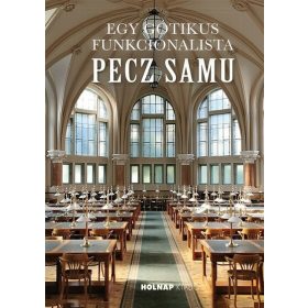 Gy. Balogh Ágnes: Egy gótikus funkcionalista: Pecz Samu