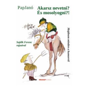 Pap Janó: Akarsz nevetni? És mosolyogni?!