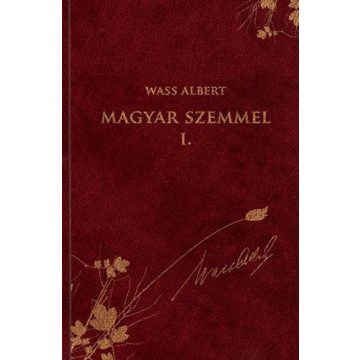 Wass Albert: Magyar szemmel I. - Publicisztikai írások