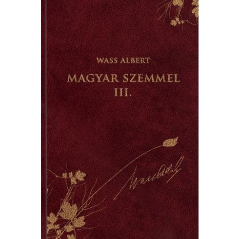 Wass Albert: Magyar szemmel III. - Publicisztikai írások az emigráció éveiből - Wass Albert sorozat 45. kötet
