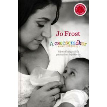 Jo Frost: A csecsemőkor nagy kérdései