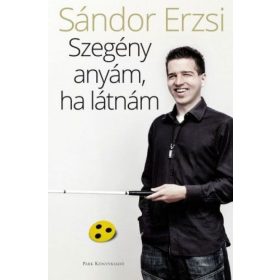 Sándor Erzsi: Szegény anyám, ha látnám
