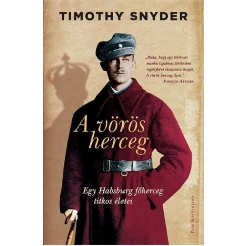 Timothy Snyder: A vörös herceg - Egy Habsburg főherceg titkos életei