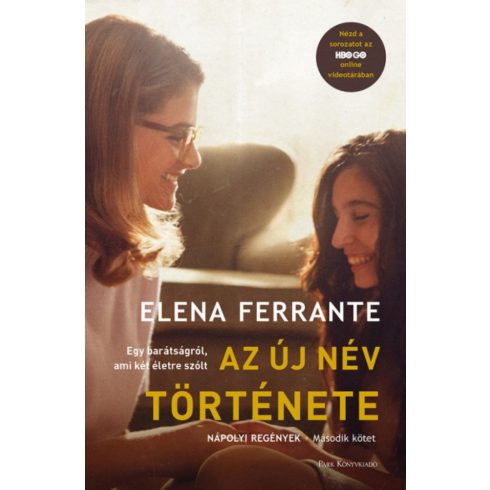 Elena Ferrante: Az új név története - Nápolyi regények - Második kötet