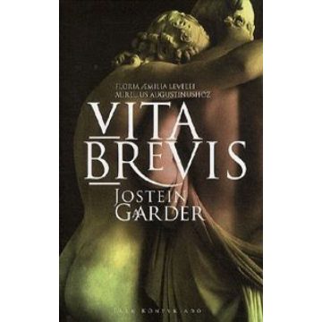   Jostein Gaarder: Vita Brevis - Floria Aemilia levelei Aurelius Augustinushoz