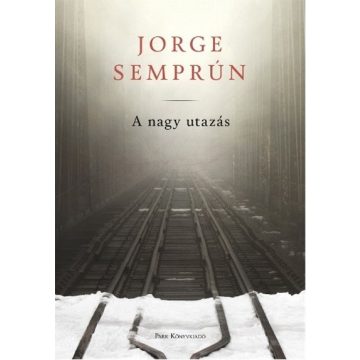 Jorge Semprun: A nagy utazás