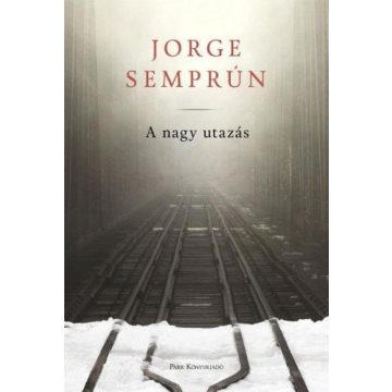 Jorge Semprun: A nagy utazás