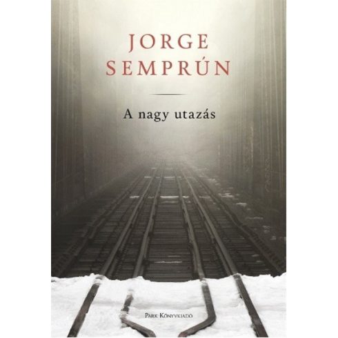 Jorge Semprun: A nagy utazás