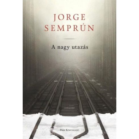 Jorge Semprun: A nagy utazás