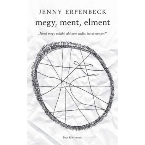 Jenny Erpenbeck: Megy, ment, elment