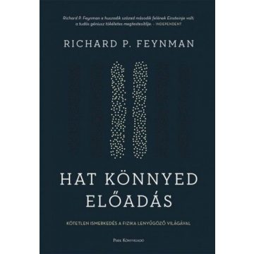   Richard P. Feynman: Hat könnyed előadás - A fizika alapjainak magyarázata