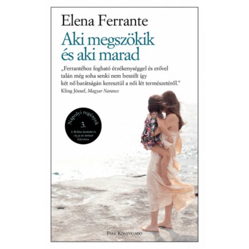 Elena Ferrante: Aki megszökik és aki marad
