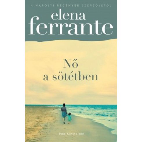 Elena Ferrante: Nő a sötétben