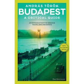   Török András: Budapest - A Critical Guide - An introduction for serious travellers and expats