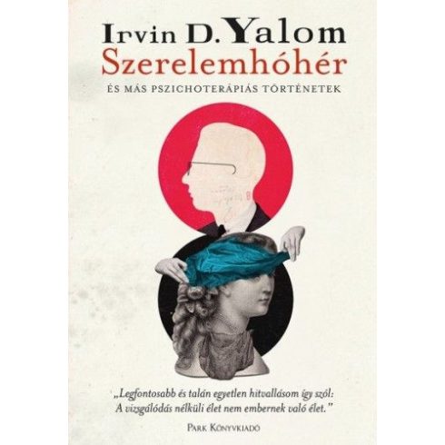 Irvin D. Yalom: Szerelemhóhér - és más pszichoterápiás történetek