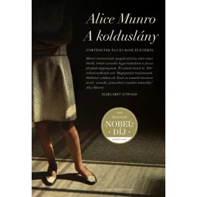   Alice Munro: A kolduslány - Történetek Flo és Rose életéből