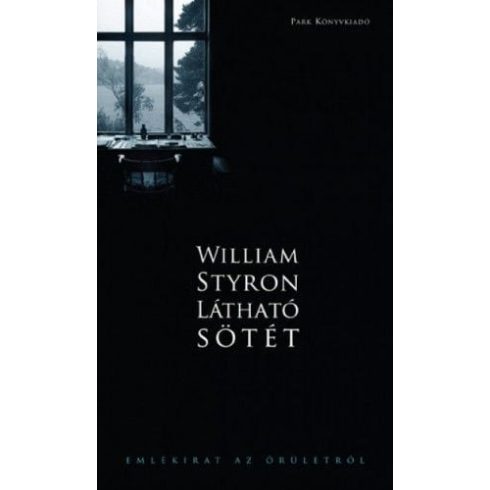 William Styron: Látható sötét - Emlékirat az őrületről