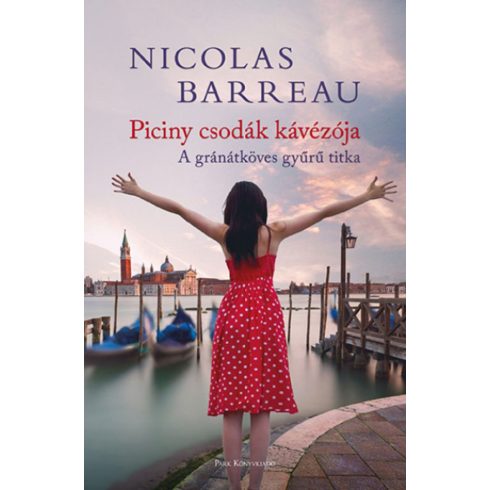 Nicolas Barreau: Piciny csodák kávézója - A gránátköves gyűrű titka