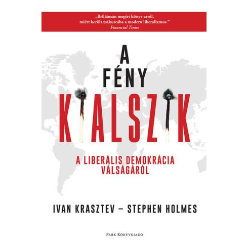 Ivan Krasztev, Stephen Holmes: A fény kialszik - A liberális demokrácia válságáról