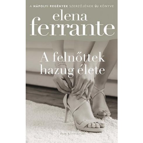 Elena Ferrante: A felnőttek hazug élete