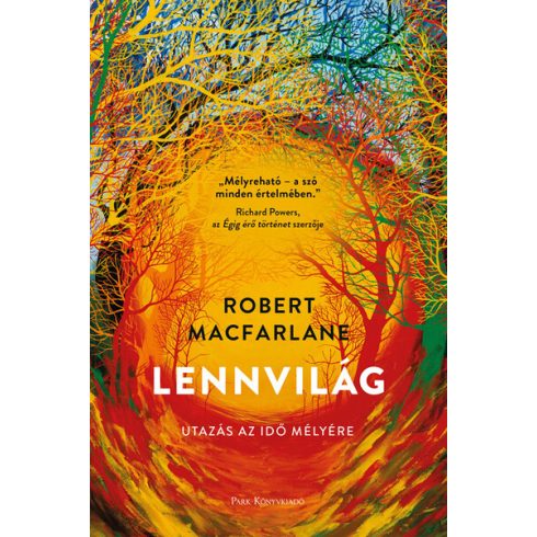 Robert Macfarlane: Lennvilág - Utazás az idő mélyére