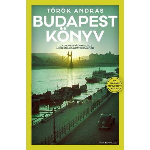 Török András: Budapest Könyv - Igazmondó városkalauz modern lokálpatriótáknak