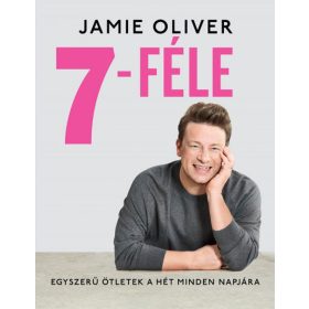   Jamie Oliver: 7-féle - Egyszerű ötletek a hét minden napjára