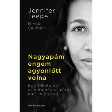   Jennifer Teege, Nikola Sellmair: Nagyapám engem agyonlőtt volna