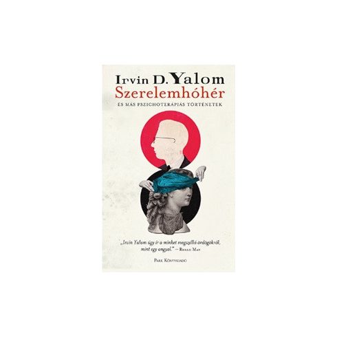 Irvin D. Yalom: Szerelemhóhér - és más pszichoterápiás történetek
