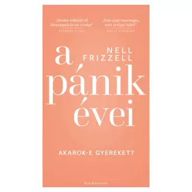 Nell Frizzell: A pánik évei - Akarok-e gyereket?