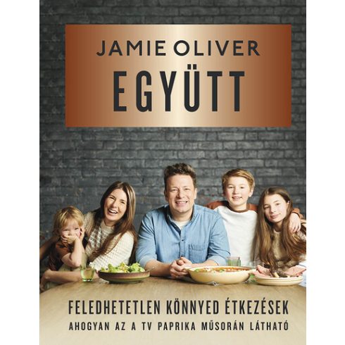 Jamie Oliver: Együtt - Feledhetetlen, könnyed étkezések